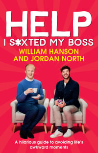 Help I S*xted My Boss : The Sunday Times Bestselling Guide to Avoiding Life's Awkward Moments - Jordan North