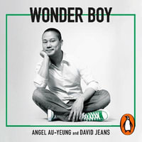 Wonder Boy : Tony Hsieh, Zappos and the Myth of Happiness in Silicon Valley - Kurt Kanazawa