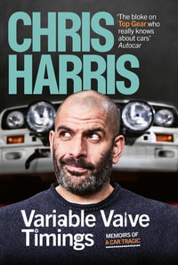 Variable Valve Timings : Memoirs of a Car Tragic - Chris Harris