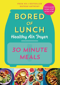 Bored of Lunch Healthy Air Fryer : 30 Minute Meals - Nathan Anthony