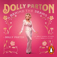 Behind the Seams : My Life in Rhinestones - Dolly Parton