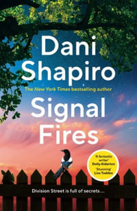 Signal Fires : The addictive new novel about secrets and lies from the New York Times bestseller - Dani Shapiro