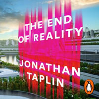 The End of Reality : How four billionaires are selling out our future - Jason Culp