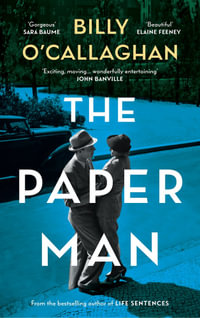 The Paper Man : 'One of our finest writers' John Banville - Billy O'Callaghan