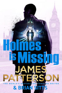 Holmes Is Missing : (Holmes, Margaret and Poe 2) - James Patterson