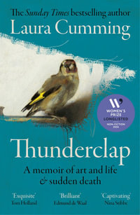 Thunderclap : A memoir of art and life & sudden death - Laura Cumming