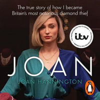 Joan : The true story of how I became Britain's most notorious diamond thief - Joan Hannington