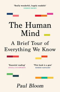 The Human Mind : A Brief Tour of Everything We Know - Paul Bloom