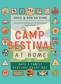 Camp Bestival at Home : Have a Family Festival Every Day - Rob da Bank