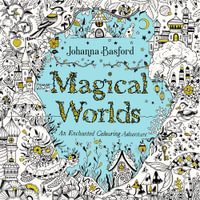 Magical Worlds : An Enchanted Colouring Adventure - Johanna Basford