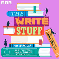 The Write Stuff : 40 Episodes from the Panel Game of Literary Correctness - James Walton