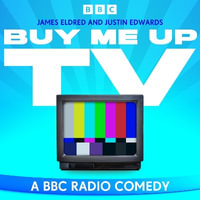 Buy Me Up TV : A BBC Radio Comedy - Full Cast