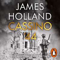 Cassino '44 : Five Months of Hell in Italy - James Holland