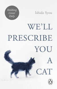 We'll Prescribe You a Cat : The feel good Japanese bestselling book - Ishida Syou