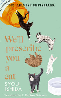 We'll Prescribe You a Cat : The feel good Japanese bestselling book - Ishida Syou