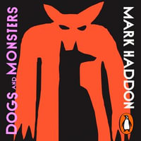 Dogs and Monsters - Mark Haddon