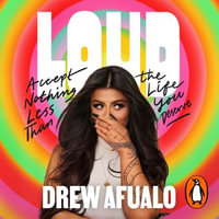 Loud : Accept Nothing Less Than The Life You Deserve - Drew Afualo