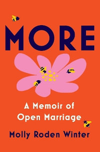 More : A Memoir of Open Marriage - Molly Roden Winter