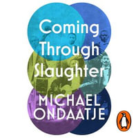 Coming Through Slaughter - Michael Ondaatje