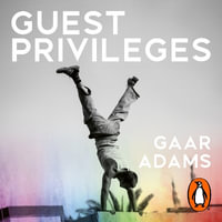 Guest Privileges : Queer Lives and Finding Home in the Middle East - Gaar Adams