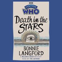 Doctor Who: Death in the Stars : A Melanie Bush Mystery - Bonnie Langford