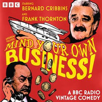 Mind Your Own Business! : A BBC Radio Vintage Comedy - Andrew Palmer