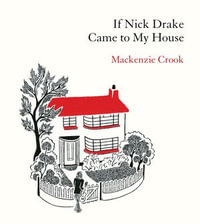 If Nick Drake Came to My House - Mackenzie Crook