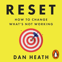 Reset : How to change what's not working - Dan Heath