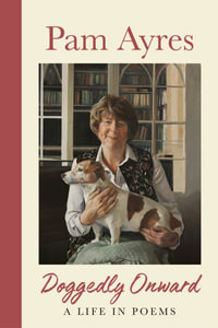 Doggedly Onward : A Life in Poems - Pam Ayres