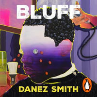 Bluff : A powerful new collection reckoning with America, protest and poetry itself - Danez Smith