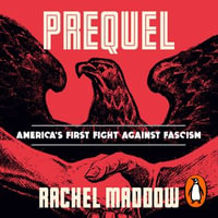 Prequel : An American fight against fascism - Rachel Maddow