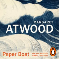 Paper Boat : New and Selected Poems 1961-2023 - Margaret Atwood