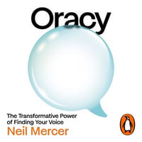 Oracy : The Transformative Power of Finding Your Voice - Neil Mercer