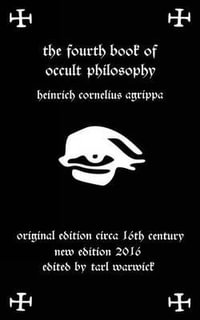 Fourth Book of Occult Philosophy : Of Heinrich Cornelius Agrippa - Heinrich Cornelius Agrippa