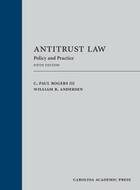 Antitrust Law : Policy and Practice - C. Paul, III Rogers