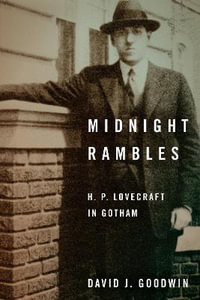 Midnight Rambles : H. P. Lovecraft in Gotham - David J. Goodwin