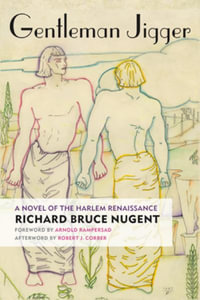 Gentleman Jigger : A Novel of the Harlem Renaissance - Richard Bruce Nugent