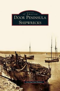 Door Peninsula Shipwrecks - Jon Paul Van Harpen