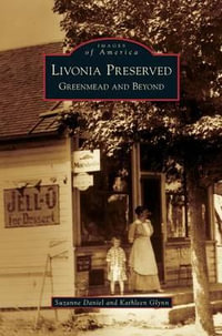 Livonia Preserved : Greenmead and Beyond - Suzanne Daniel