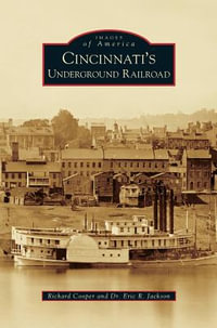 Cincinnati's Underground Railroad - Richard Cooper