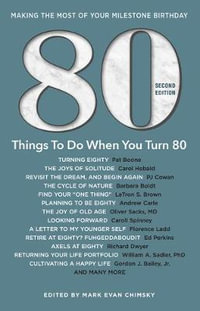 80 Things to Do When You Turn 80 - Second Edition : 80 Experts on the Subject of Turning 80 - Mark Evan Chimsky