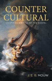 Countercultural : Identities Written by the Gospel - J. E. B. Mouw