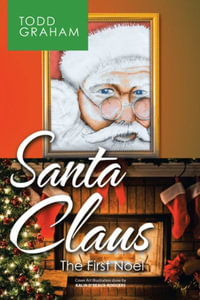 Santa Claus : The First Noel - Todd Graham