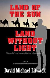 Land of the Sun, Land Without Light - David Michael Litwack