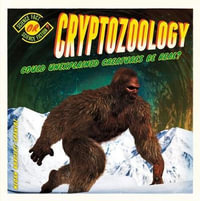 Cryptozoology : Could Unexplained Creatures Be Real? - Megan Borgert-Spaniol