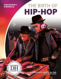 The Birth of Hip-Hop : Freedom's Promise - Jd Duchess Harris Phd