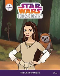 The Leia Chronicles : Star Wars: Forces of Destiny - Emma Carlson Berne