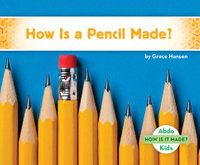 How Is a Pencil Made? : How Is It Made? Set 2 - Grace Hansen