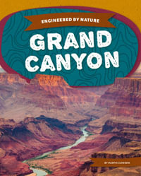 Grand Canyon : Engineered by Nature - Martha London