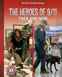 The Heroes of 9/11 : Then and Now - Jessica Rusick